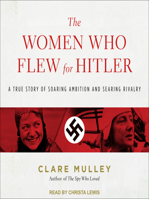 Title details for The Women Who Flew for Hitler by Clare Mulley - Available